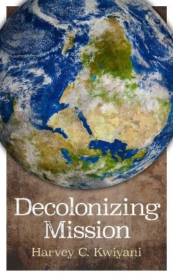 Decolonizing Mission - Harvey C. Kwiyani