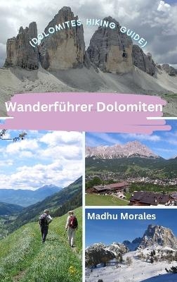 Wanderf&uuml;hrer Dolomiten (Dolomites Hiking Guide) - Madhu Morales