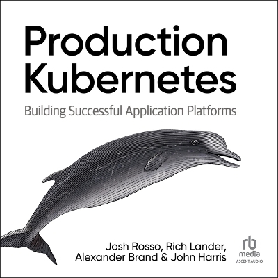 Production Kubernetes - Rich Lander, Alex Brand, John Harris, Josh Rosso
