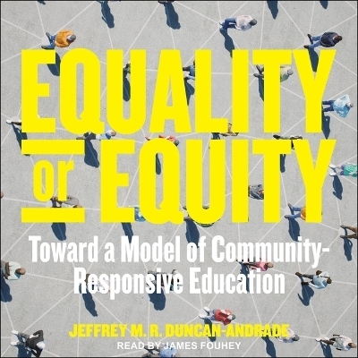 Equality or Equity - Jeffrey M R Duncan-Andrade