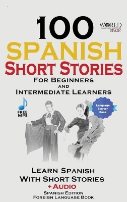 100 Spanish Short Stories for Beginners Learn Spanish with Stories Including Audio - World Language Institute Spain