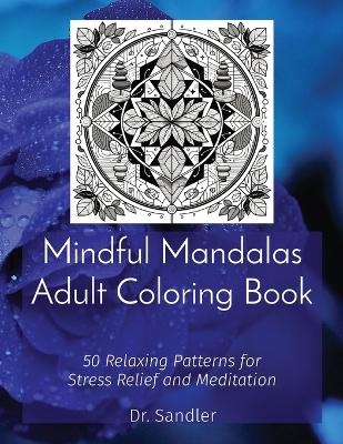 Mindful Mandalas Adult Coloring Book - Dr Sandler