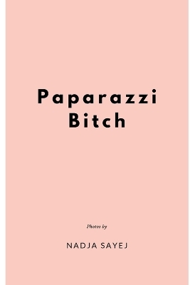 Paparazzi Bitch - Nadja Sayej