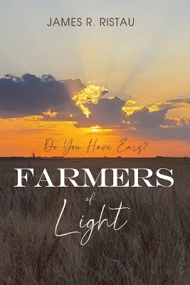 Farmers of Light - James R Ristau