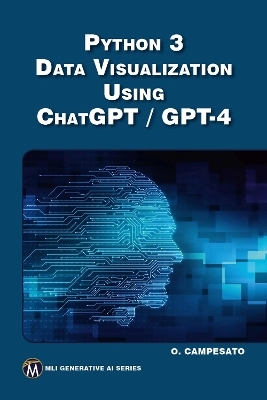 Python 3 and Data Visualization Using ChatGPT /GPT-4 - Oswald Campesato
