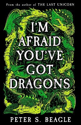 I'm Afraid You've Got Dragons - Peter S. Beagle