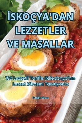 İsko&ccedil;ya'dan Lezzetler Ve Masallar -  Furkan K&ouml;sea