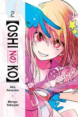 [Oshi No Ko], Vol. 2 - Abigail Blackman, Aka Akasaka, Mengo Yokoyari, Taylor Engel