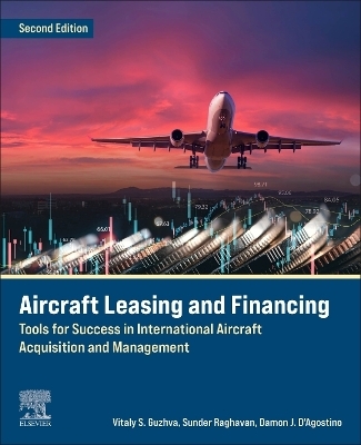 Aircraft Leasing and Financing - Vitaly Guzhva, Sunder Raghavan, Damon J. D&rsquo;Agostino