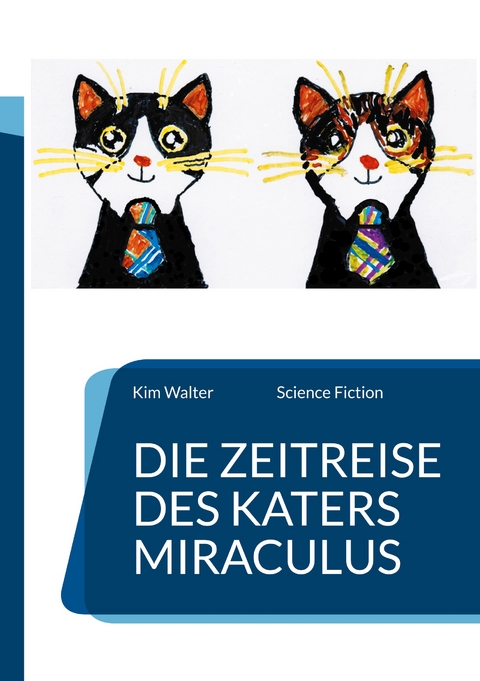 Die Zeitreise des Katers Miraculus - Kim Walter