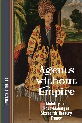 Agents Without Empire - Ant&oacute;nia Szabari