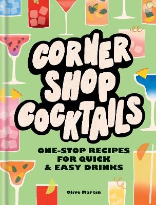 Corner Shop Cocktails - Olive Martin