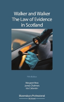 Walker and Walker: The Law of Evidence in Scotland - Margaret Ross, Professor James Chalmers, Isla Callander