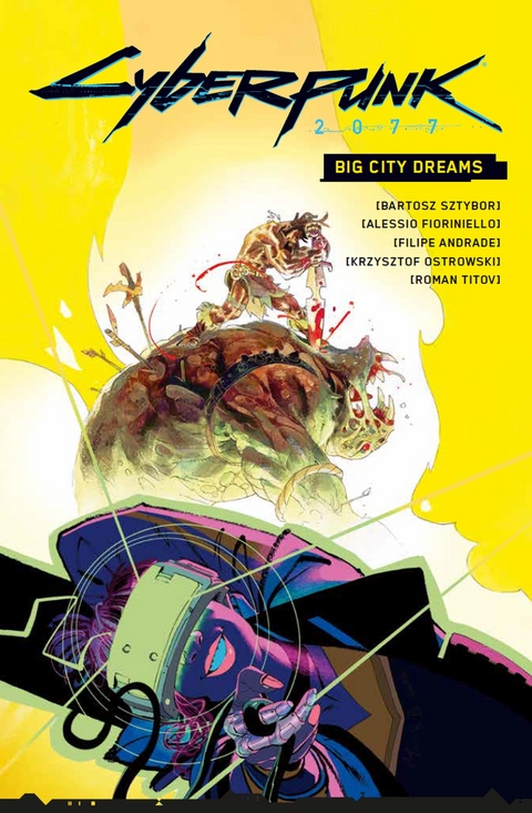 Cyberpunk 2077 Comics: Big City Dreams - Bartosz Sztybor, Filipe Andrade, Alessio Fioriniello