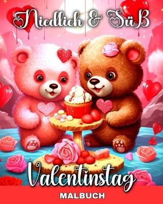 Niedlich und S&uuml;&szlig; - Valentinstag Malbuch - Lucy Riley