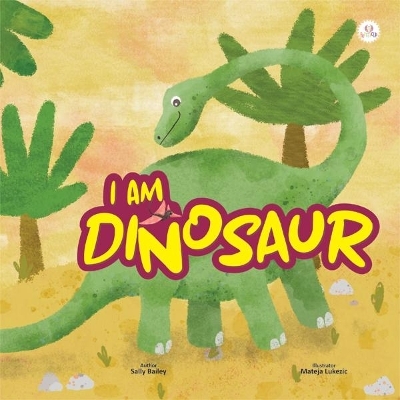 I am Dinosaur - Sally Bailey