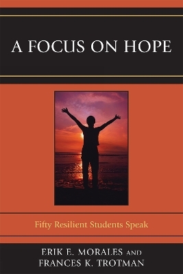 A Focus on Hope - Erik E. Morales, Frances K. Trotman