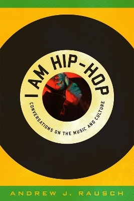 I Am Hip-Hop - Andrew J. Rausch