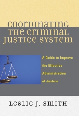 Coordinating the Criminal Justice System - Leslie J. Smith