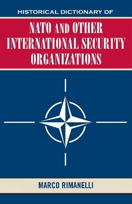 Historical Dictionary of NATO and Other International Security Organizations