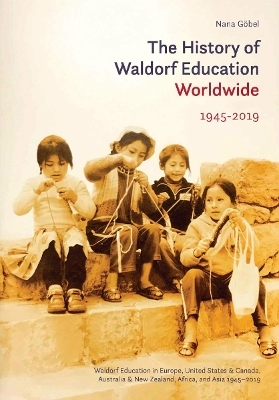 The History of Waldorf Education Worldwide - Nana G&ouml;bel