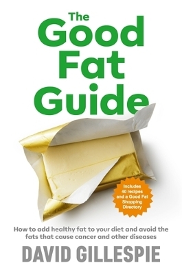 The Good Fat Guide - David Gillespie