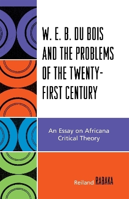 W.E.B. Du Bois and the Problems of the Twenty-First Century - Reiland Rabaka