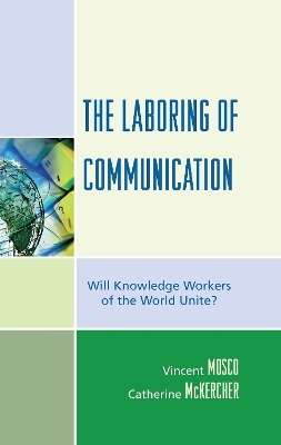 The Laboring of Communication - Vincent Mosco, Catherine McKercher