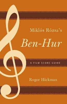 Mikl&oacute;s R&oacute;zsa's Ben-Hur - Roger Hickman