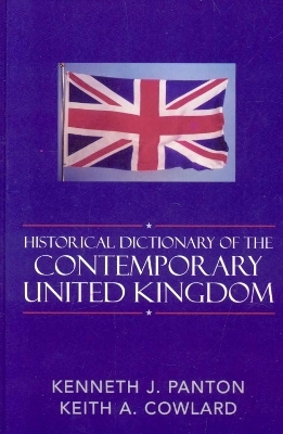Historical Dictionary of the Contemporary United Kingdom - Kenneth J. Panton, Keith A. Cowlard