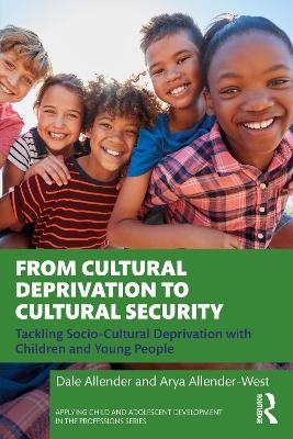 From Cultural Deprivation to Cultural Security - Dale Allender, Arya Allender-West