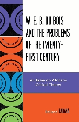 W.E.B. Du Bois and the Problems of the Twenty-First Century - Reiland Rabaka