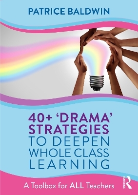40+ &lsquo;Drama&rsquo; Strategies to Deepen Whole Class Learning - Patrice Baldwin
