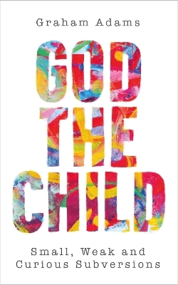God the Child - Graham Adams