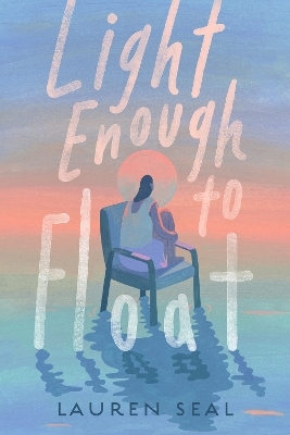 Light Enough to Float - Lauren Seal