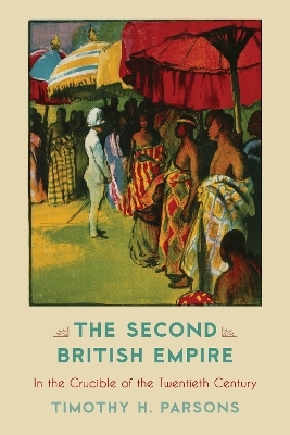 The Second British Empire - Timothy H. Parsons