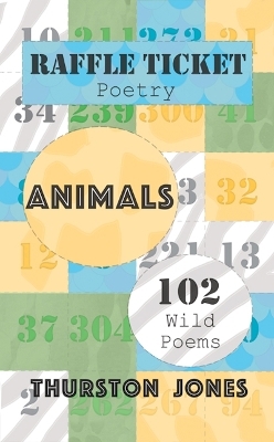 Raffle Ticket Poetry. Animals - Thurston Jones