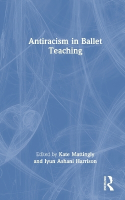 Antiracism in Ballet Teaching - 
