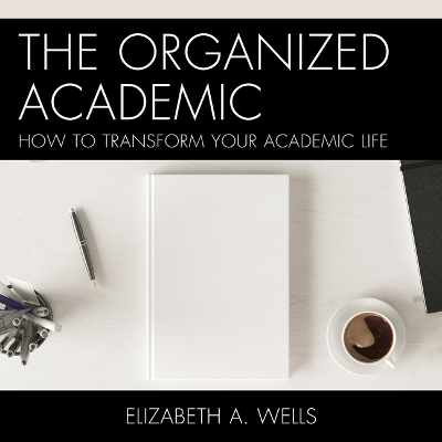 The Organized Academic - Elizabeth Wells