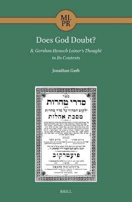 Does God Doubt? R. Gershon Henoch Leiner’s Thought in Its Contexts - Jonathan Garb