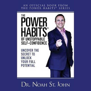 The Power Habits(r) of Unstoppable Self-Confidence