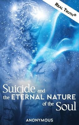 Suicide and the Eternal Nature of the Soul -  Anonymous