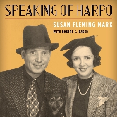 Speaking of Harpo - Susan Fleming Marx, Robert S Bader
