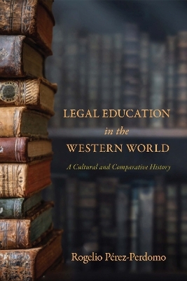Legal Education in the Western World - Rogelio P&eacute;rez-Perdomo