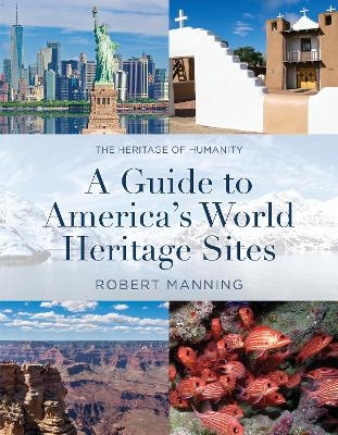 A Guide to America's World Heritage Sites - Robert Manning