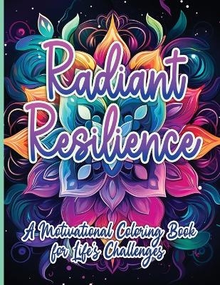 Radiant Resilience - Sureshot Books Publishing LLC
