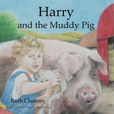 Harry and the Muddy Pig - Ruth Chesney