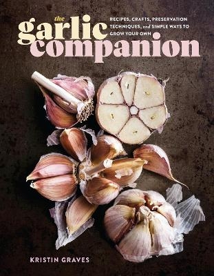 The Garlic Companion - Kristin Graves