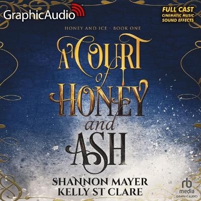 A Court of Honey and Ash [Dramatized Adaptation] - Shannon Mayer, Kelly St Clare