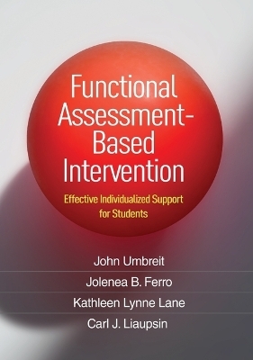 Functional Assessment-Based Intervention - John Umbreit, Jolenea B. Ferro, Kathleen Lynne Lane, Carl J. Liaupsin